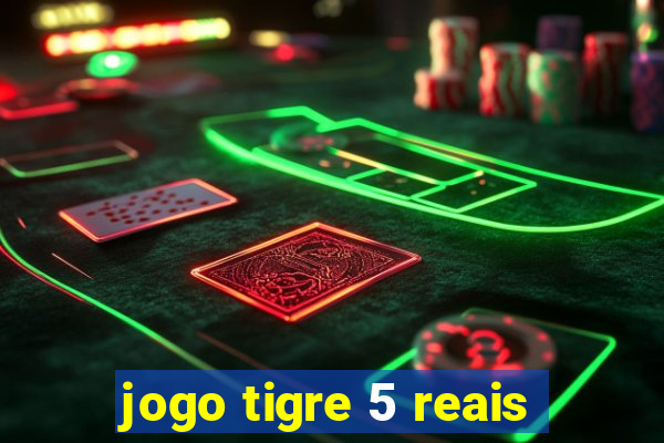 jogo tigre 5 reais